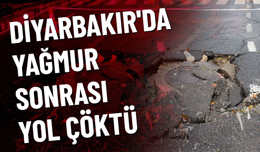 Diyarbakır'da yağmur sonrası yol çöktü