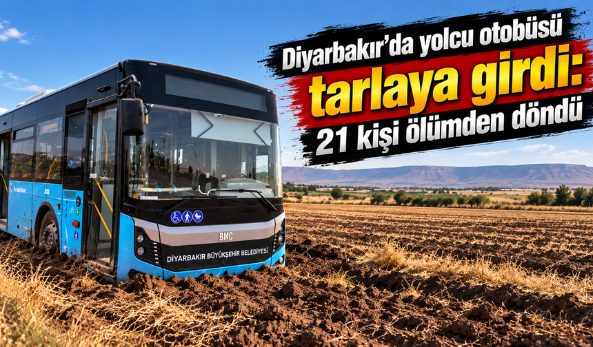Diyarbakır'da yolcu otobüsü tarlaya girdi: 21 kişi ölümden döndü