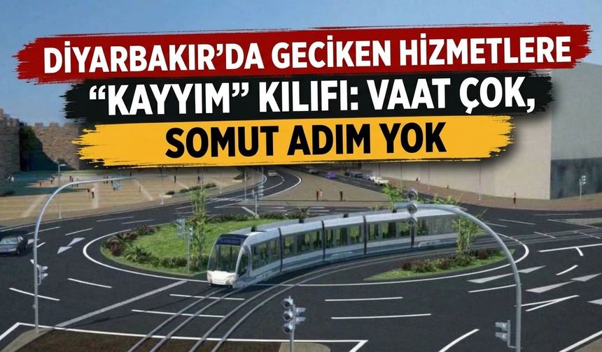 Diyarbakır'da geciken hizmetlere "kayyım" kılıfı: Vaat çok, somut adım yok