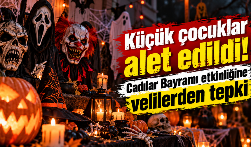 Küçük çocuklar alet edildi! Cadılar Bayramı etkinliğine velilerden tepki