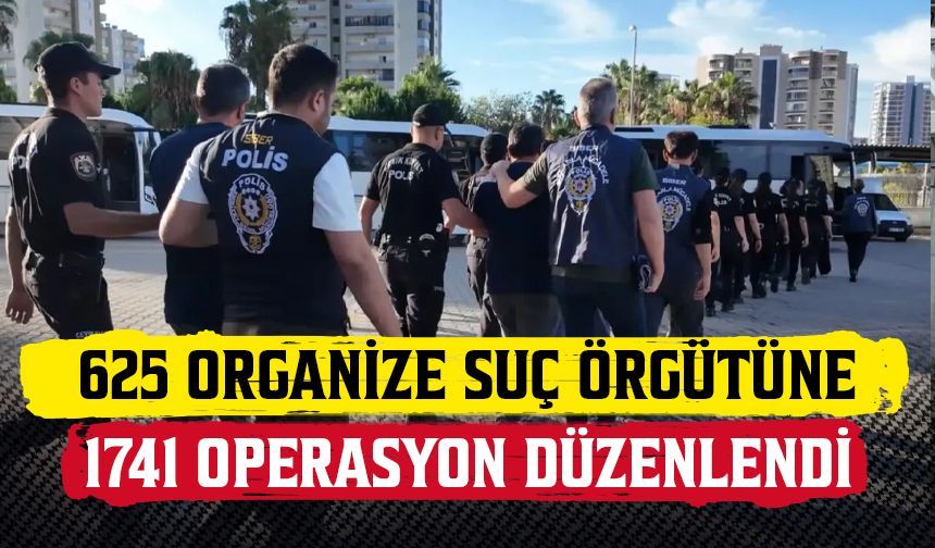 Bakan Çiftçi: 625 organize suç örgütüne yönelik 1741 operasyon düzenlendi