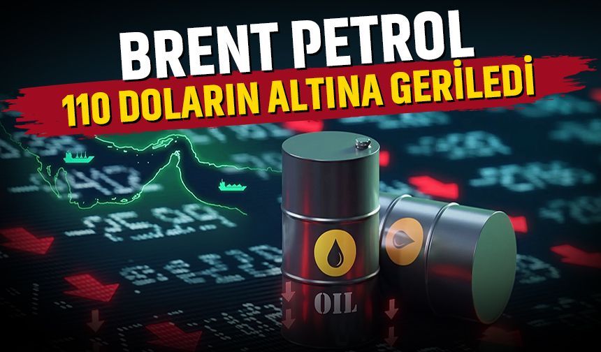 Brent petrol 110 doların altına geriledi
