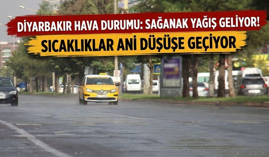 Diyarbakır hava durumu: Sağanak yağış geliyor! Sıcaklıklar ani düşüşe geçiyor
