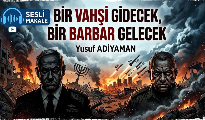 BİR VAHŞİ GİDECEK, BİR BARBAR GELECEK