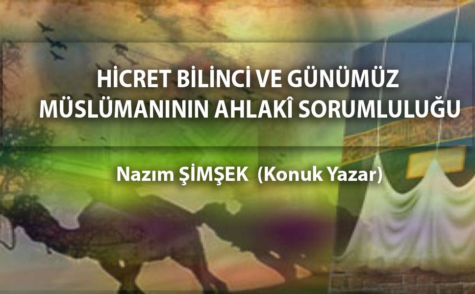 HİCRET BİLİNCİ VE GÜNÜMÜZ MÜSLÜMANININ AHLAKÎ SORUMLULUĞU